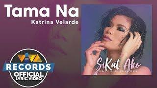 Tama Na - Katrina Velarde Official Lyric Video