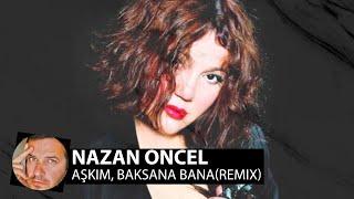 Nazan Oncel - Aşkım Baksana BanaSmoke Remix
