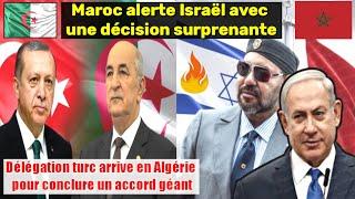 Étape surprise  le Maroc rompt avec Israël Délégation turc arrive en Algérie