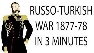 Russo-Turkish War 1877-78  3 Minute History