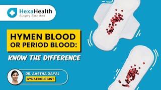 What is the Difference between Hymen Blood and Period Blood?