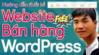 Hướng Dẫn Thiết Kế Website Bán Hàng Miễn Phí Bằng WordPress 2021 Video từ A - Z