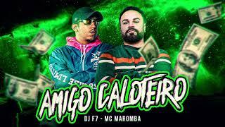 AMIGO CALOTEIRO - MC MAROMBA E DJ F7  FUNK DO TIKTOK  MEME DEVENDO E LUXANDO