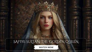 Safiye Sultan - Golden Queen of the Ottoman Empire