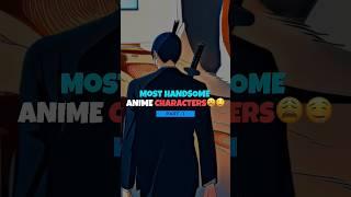 Top 5 Most Handsome Anime Characters ️ #shorts #viralshorts #youtubeshorts #anime