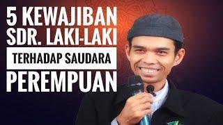 5 Kewajiban Saudara Laki-Laki Terhadap Saudara Perempuan By Ustadz Abdul Somad Lc. M.A.