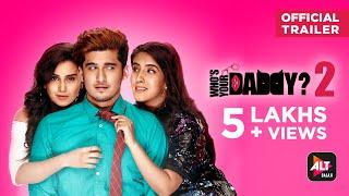 Whos Your Daddy - 2  Official Trailer  Starring Bhavin B  Sameeksha Sud Anushka S  ALTBalaji