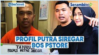 Profil Putra Siregar dan Kontroversi Bos PS Store yang Ditangkap Gara gara Kasus Pengeroyokan