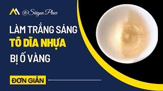 Cách xử lý chén dĩa nhựa bị ố vàng @SaigonPlace