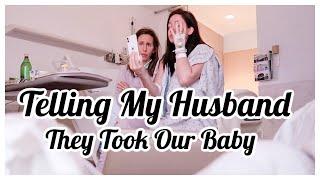 Telling My Husband They Had To Take Our Baby Away