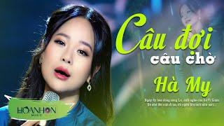 Câu Đợi Câu Chờ - Hà My  Xuất Hiện Giọng Ca Hát Nhạc Xứ Nghệ Hay Mê Mẫn Làm Say Đắm Bao Người Nghe