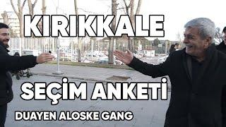 DUAYEN ALOSKE GANG İLE KIRIKKALE SEÇİM ANKETİ