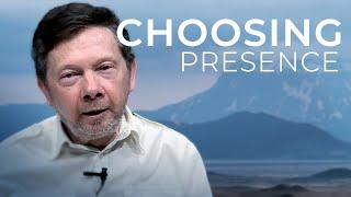 The Choice to Be Present  Eckhart Tolle