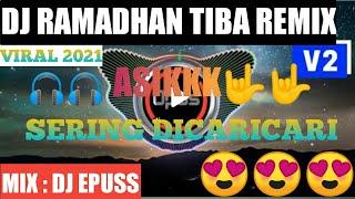 DJ RAMADHAN TIBA REMIX FULL BASS 2021  DJ EPUSS