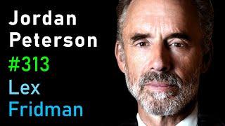 Jordan Peterson Life Death Power Fame and Meaning  Lex Fridman Podcast #313