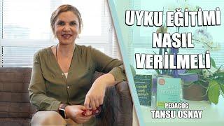 Uyku Eğitimi Nasıl Verilmeli?  Tansu Oskay