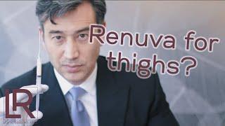 Can Renuva be used on the thighs?