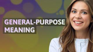 General-purpose  meaning of General-purpose