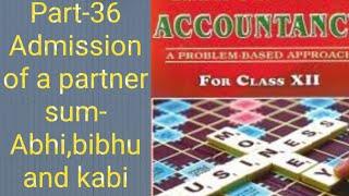 sum-Abhibibhu and kabi#basu and dutta#class 12#graded problems of account#ch admission of a partner