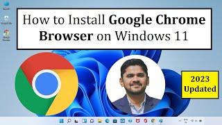 How to Install Google Chrome Browser on Windows 11  Complete Installation