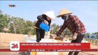 Nhiều địa phương tại Long An khan hiếm nước ngọt trầm trọng  VTV24