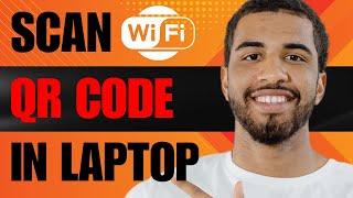 How to Scan WIFI QR Code with Laptop 2024