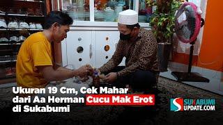 Ukuran 19 Cm Cek Mahar dari Aa Herman Cucu Mak Erot di Sukabumi