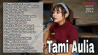 FULL ALBUM TAMI AULIA TERBARU 2022  COVER WAKTU YANG SALAH  TAMI AULIA HITS 2022