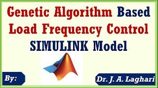 Genetic Algorithm Based Load Frequency Control Simulink Model  Dr. J. A. Laghari