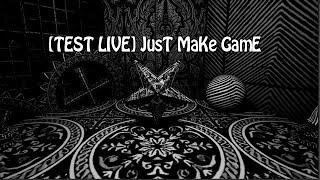 TEST LIVE JusT MaKe GamE