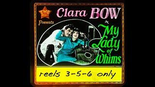 Clara Bow in My Lady of Whims 1925 - reels 3 5 6 only - from 16mm Kodascope print