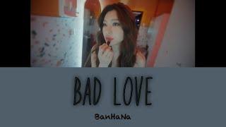 【カナルビ日本語訳】Bad Love몹쓸 사랑_BanHaNa