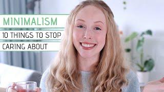 MINIMALISM & SIMPLE LIVING 10 Things to Stop Caring About