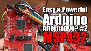 Easy & Powerful Arduino Alternative? #2 MSP432 Beginners Guide