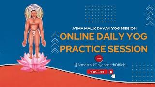 Atma Malik Daily Yog Practice Session  Atma Malik Dhyanyog Missionkokamthan  6th July 2024 