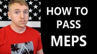 How To Pass MEPS  What Do You Do There??