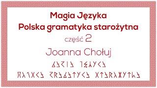 Magia języka. Polska gramatyka starożytna - Joanna Chołuj - cz.2
