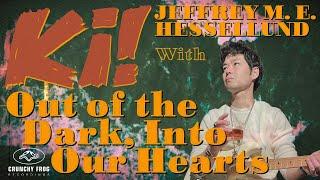 Ki feat. Jefrrey M.E. Hessellund - Out of the Dark Into Our Hearts Official Lyric Video