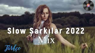 2022 En Yeni Slow Şarkılar Mix Yeni Liste 2022 -  Slow Şarkılar 2022  Türkçe Slow Șarkılar 2022
