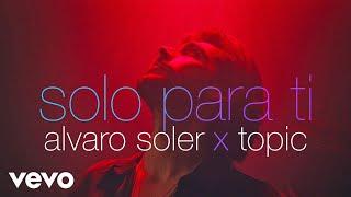 Alvaro Soler Topic - Solo Para Ti Official Music Video