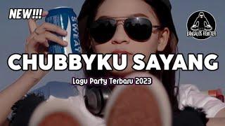 LAGU PARTY 2023  CHUBBYKU SAYANG  Bangalos Remixer