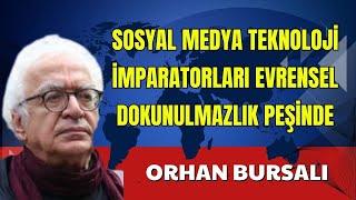 SOSYAL MEDYA TEKNOLOJİ İMPARATORLARI – ORHAN BURSALI - SESLİ KÖŞE YAZISI SESLİ GAZETE SESLİ MAKALE