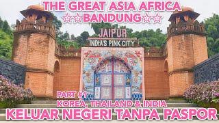 在印尼万隆出国不需要护照 #1。THE GREAT ASIA AFRICA BANDUNG PART #1 KOREA THAILAND INDIA.