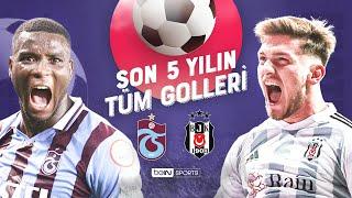 Trabzonspor vs Beşiktaş  Son 5 Yılın Tüm Golleri  Trendyol Süper Lig