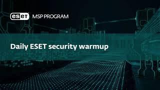 ESET Security Daily Warmup for MSP