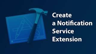 How to create Notification Service Extension