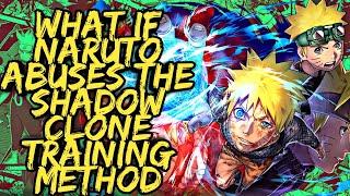What if Naruto Abuses  The Shadow Clone Training Method  Part 1