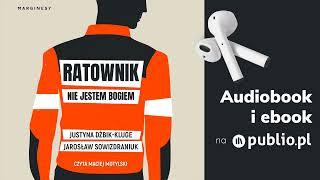 Ratownik. Jarosław Sowizdraniuk Justyna Dżbik-Kluge. Audiobook PL Reportaż