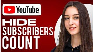 How To Hide Subscribers Count On YouTube 2024