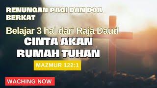 Renungan pagi dan doa berkat - Cinta akan rumah Tuhan - Mazmur 1221 #renunganpagidandoaberkat